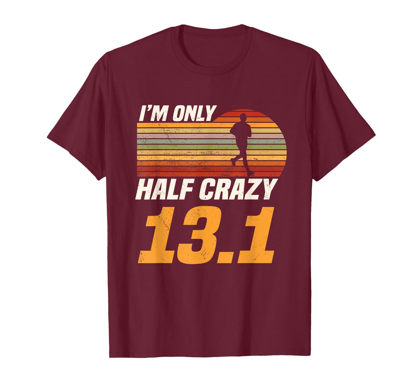 I'm Only Half Crazy 13.1 Marathoner Marathon Running Shoes T-Shirt