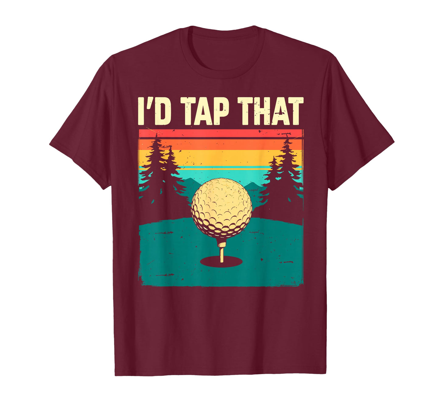 I'd Tap That Golf Club & Ball Golfer Golfing Joke Funny Tee T-Shirt