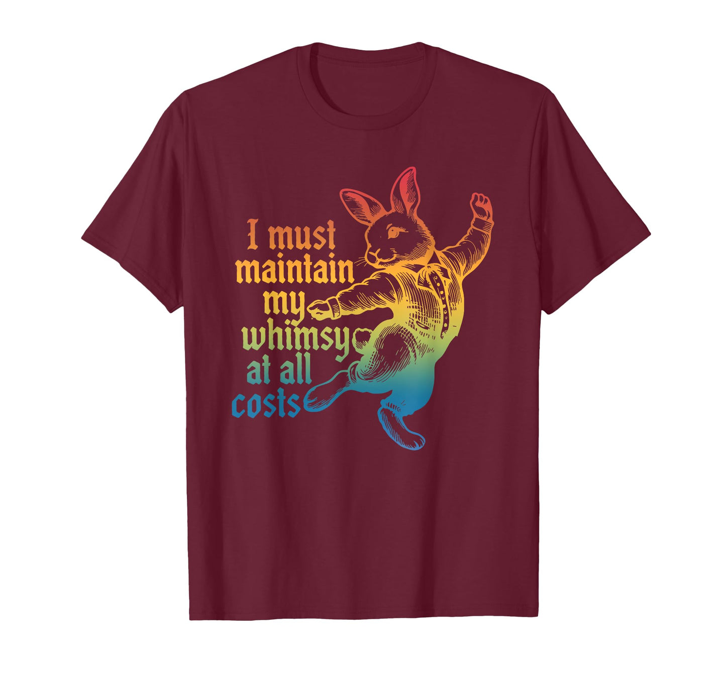I Must Maintain My Whimsy at All Costs T-Shirt
