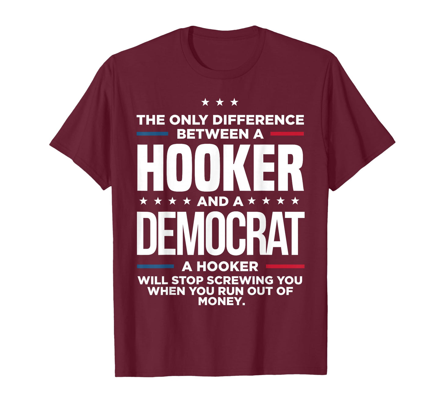 The Only Difference Between Hooker And A Democrat A Hooker T-Shirt