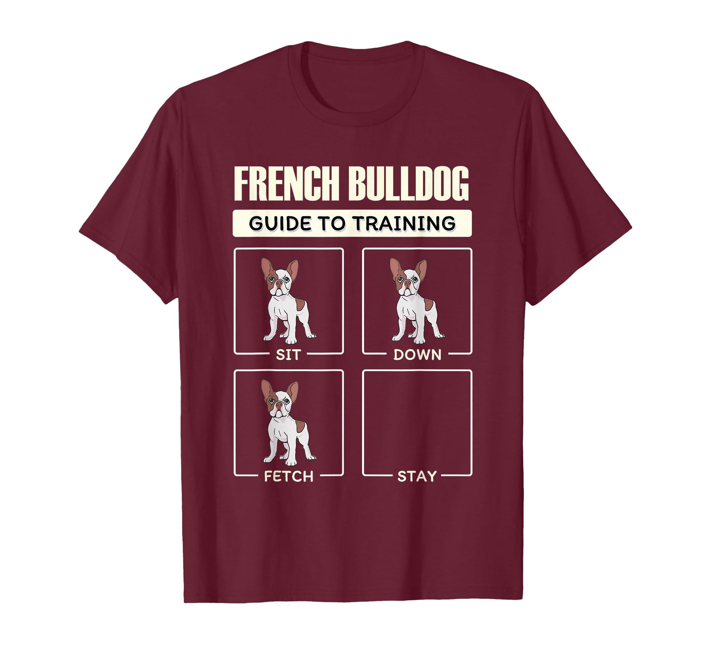 French Bulldog Guide to Training Sit Down Fetch Stay T-Shirt