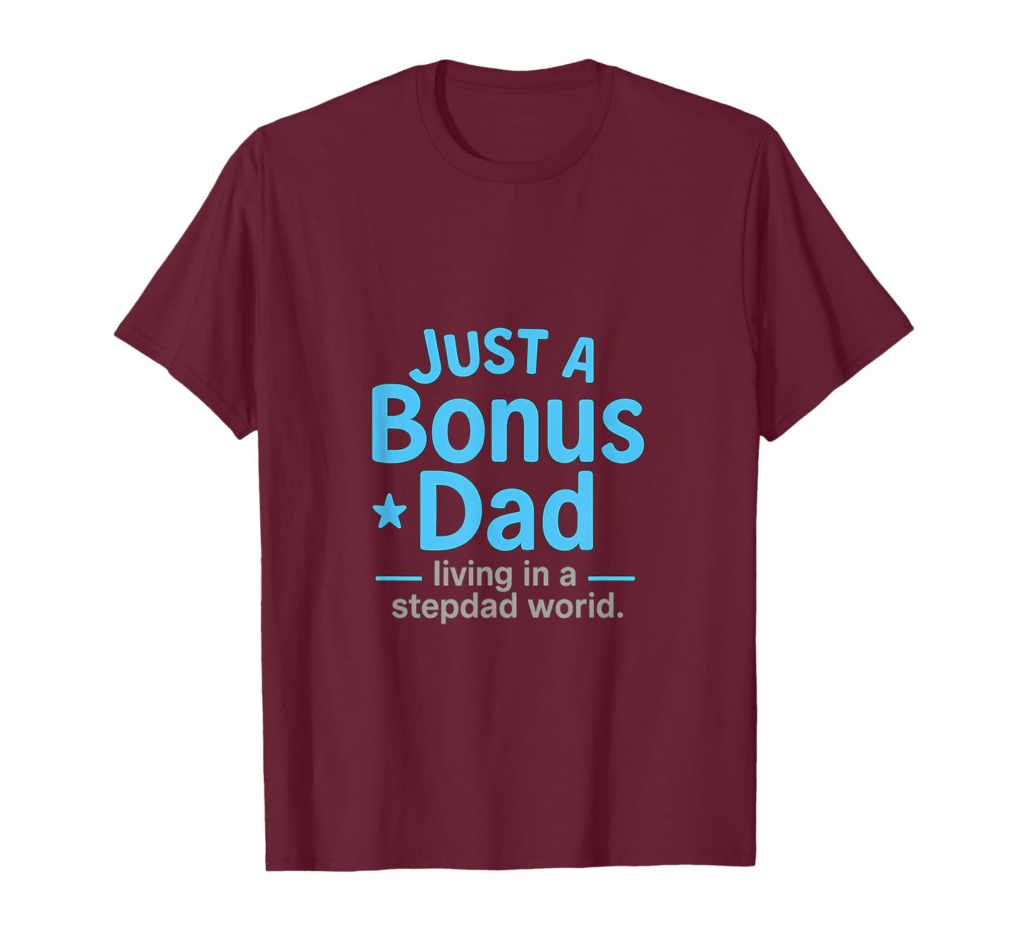Just a Bonus Dad Sky Blue White Design T-Shirt