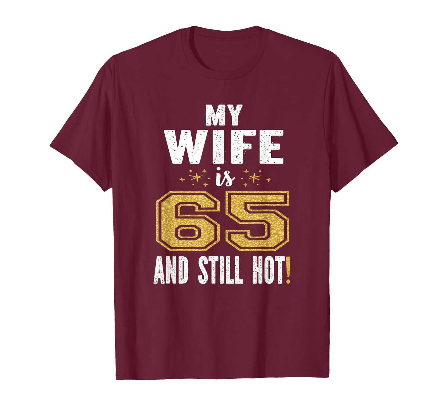 My Wife Is 65 And Still Hot 65th Birthday Gift For Her T-Shirt