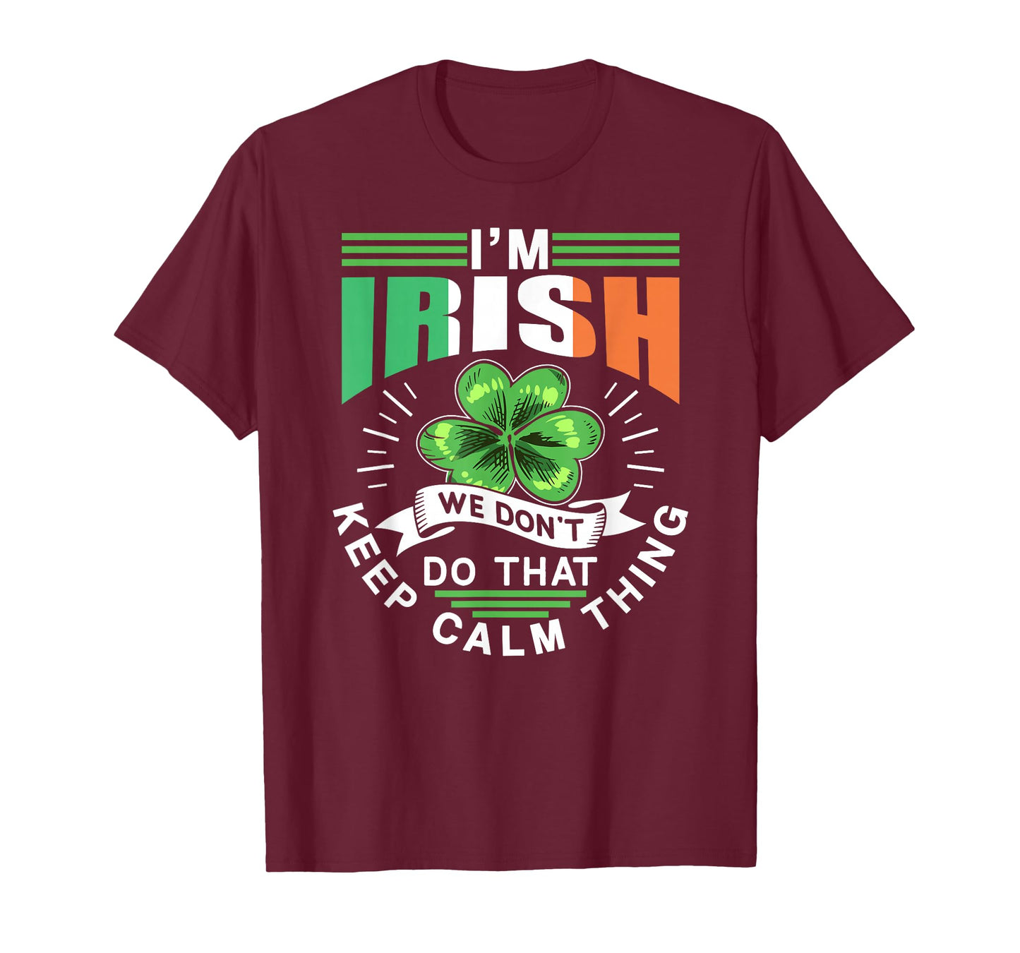 I'm Irish We Dont Do That Keep Calm Thing Leprechaun Ireland T-Shirt