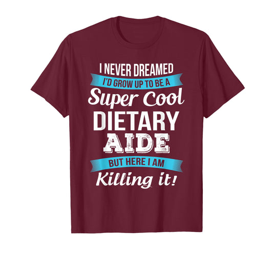 Dietary Aide Appreciation Gifts Funny Service Worker T-Shirt