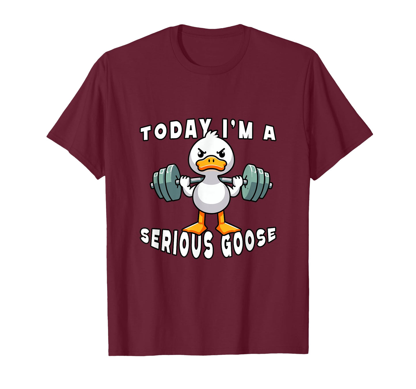 today i'm a serious goose funny lifting weights gym fitness T-Shirt