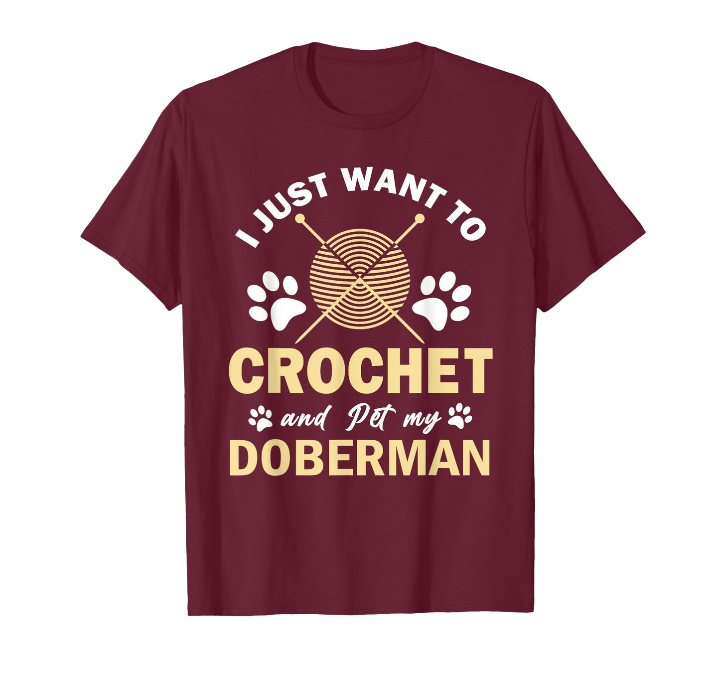 I Just Want To Crochet And Pet My Doberman Funny Crocheter T-Shirt