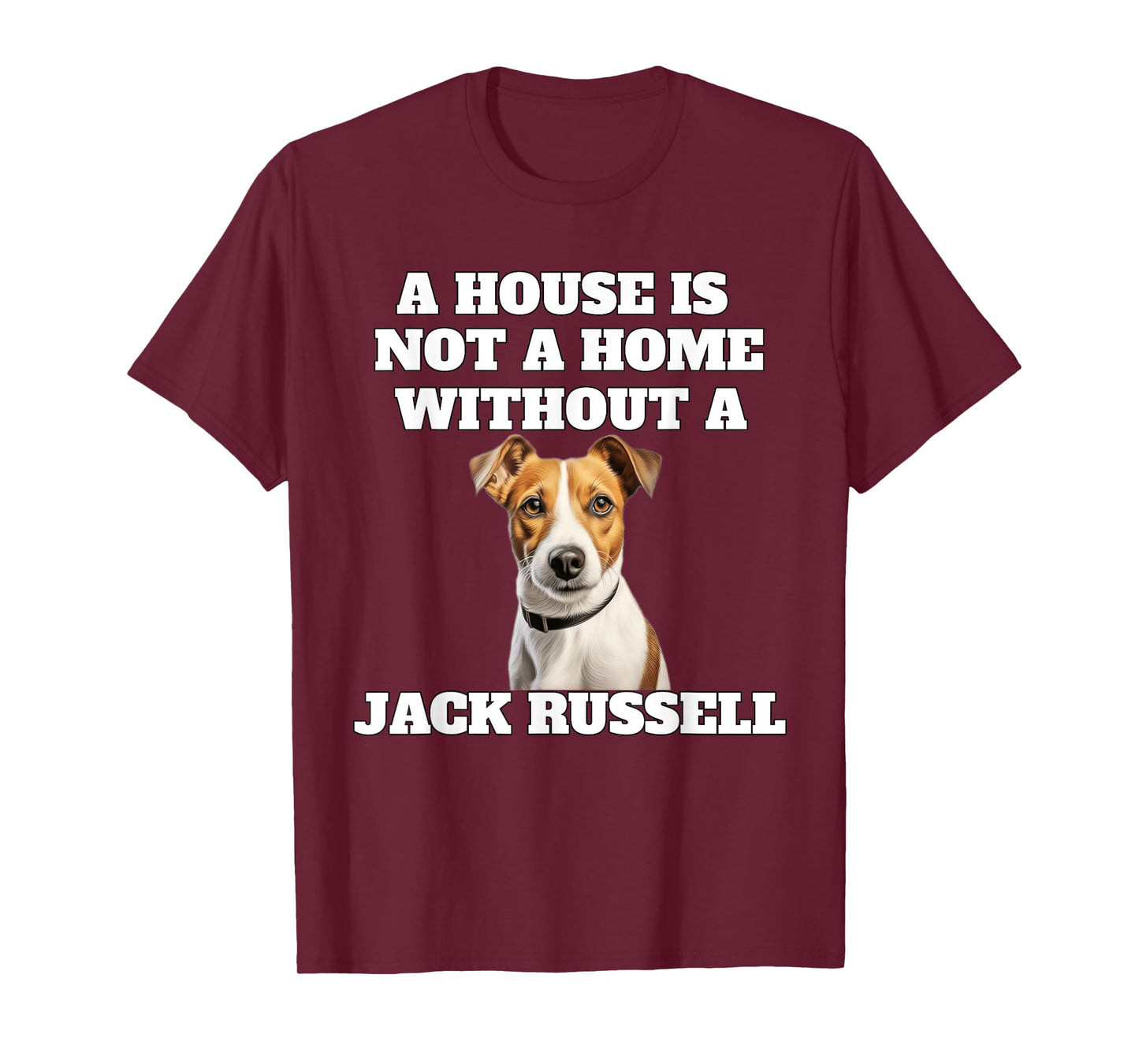 A House is Not A Home Without A Jack Russell Dog Owner T-Shirt
