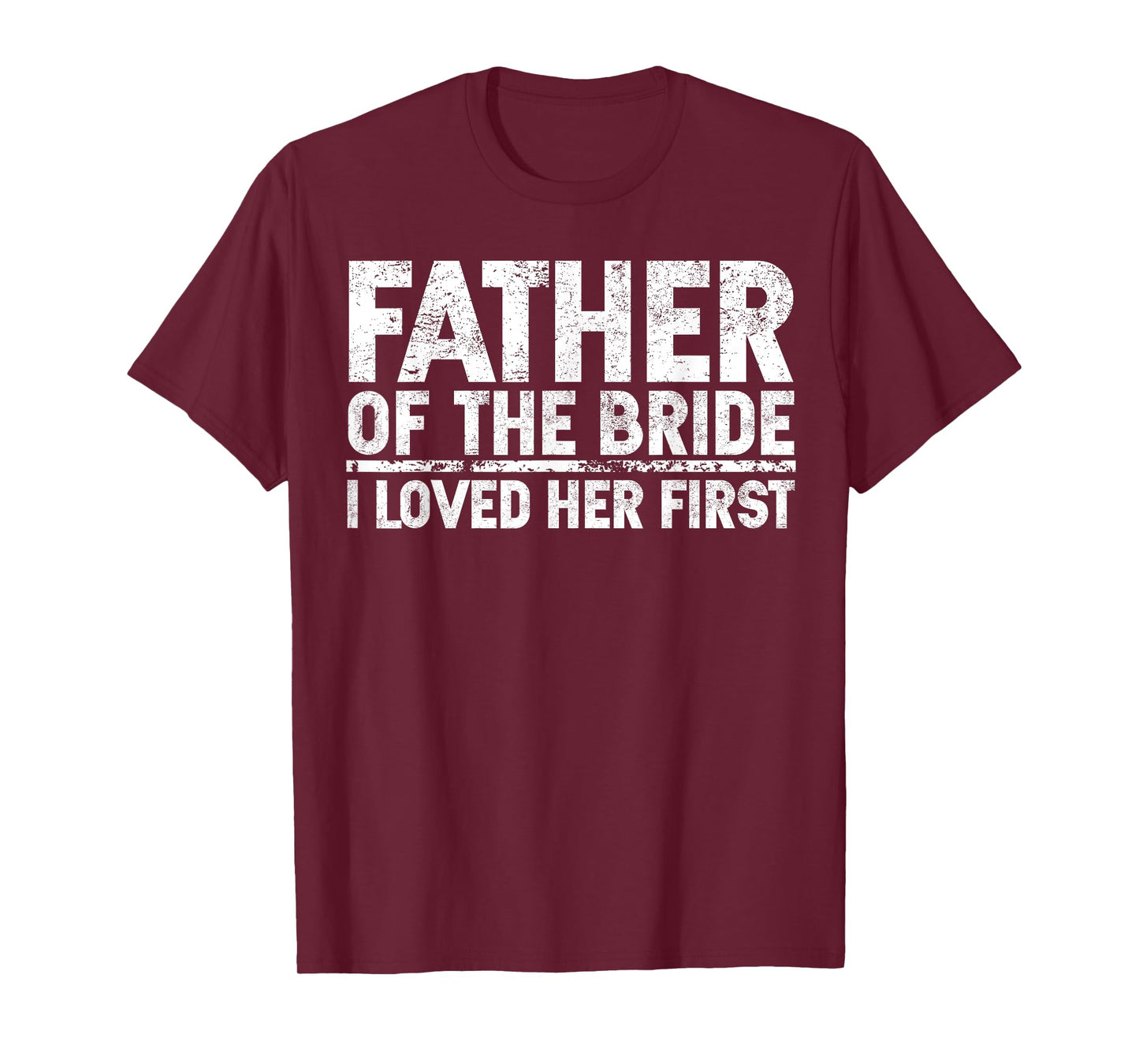 Father Of The Bride I Love Her First Wedding T-Shirt
