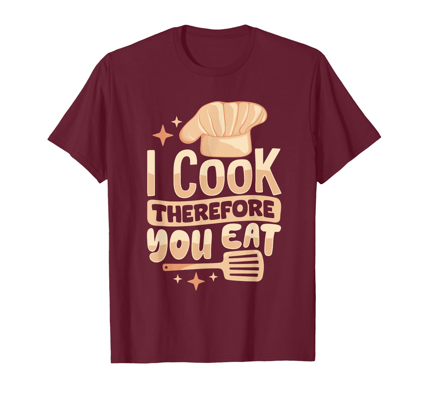 I Cook Therefore You Eat T-Shirt