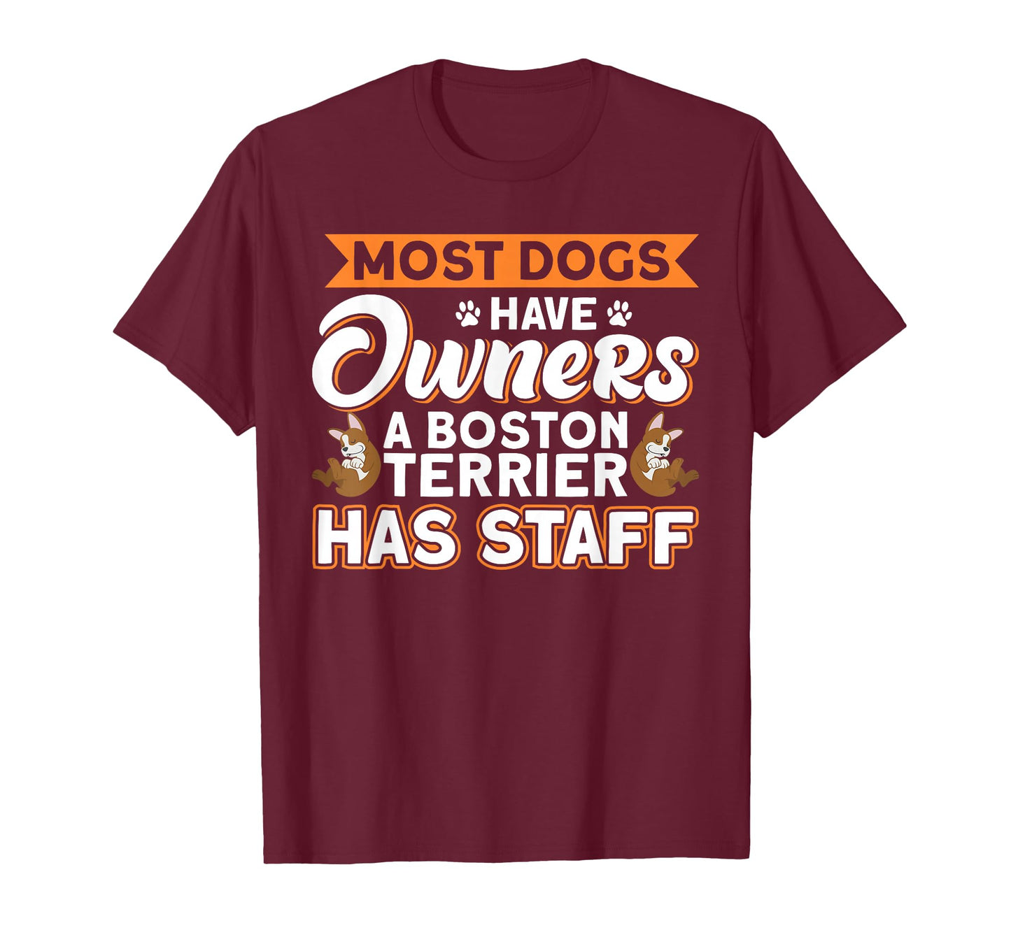 Dog Lover Boston Terrier Has Staff Dog Dad T-Shirt