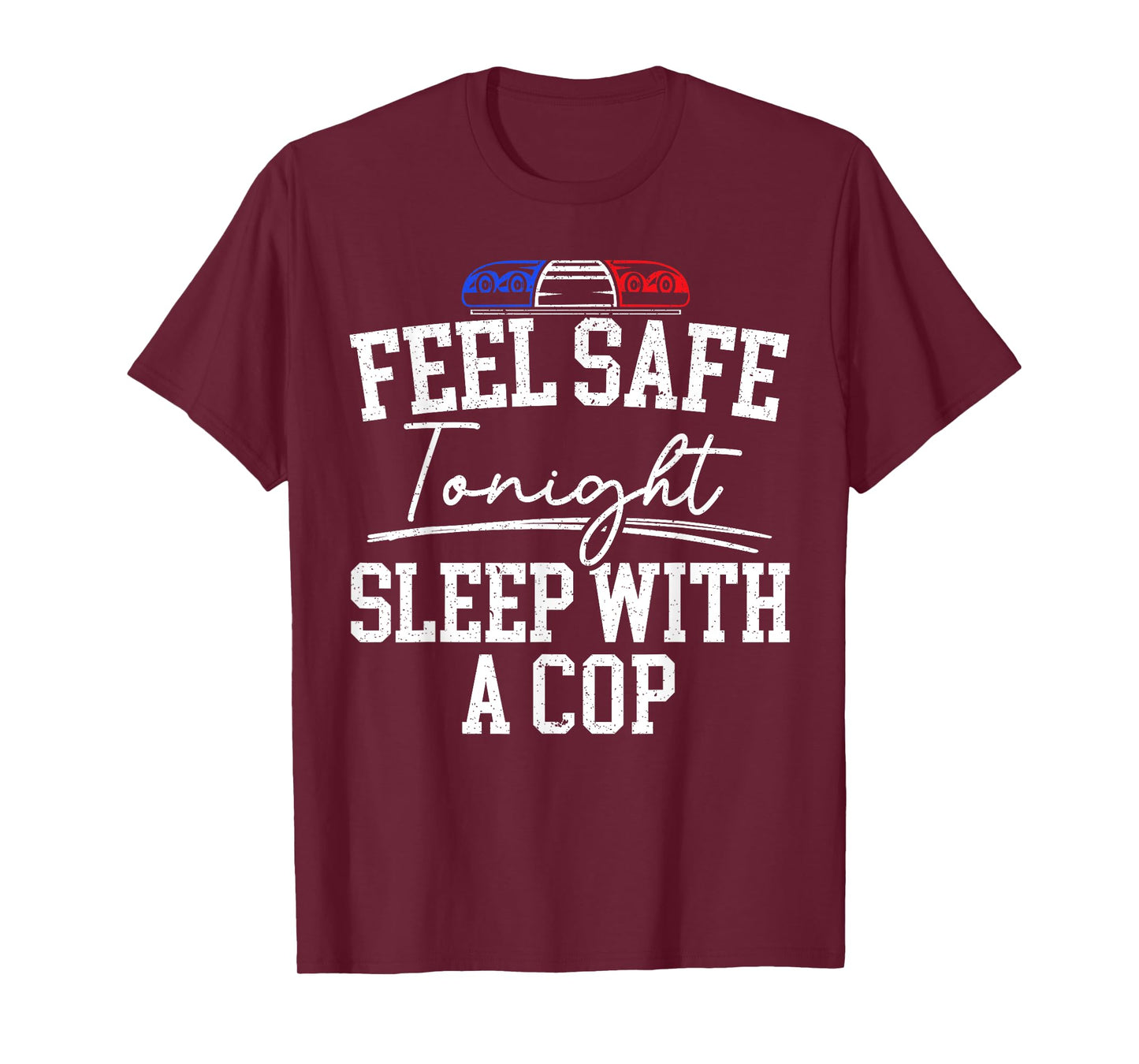 Feel Safe Tonight Sleep With A Cop Funny Police Officer T-Shirt