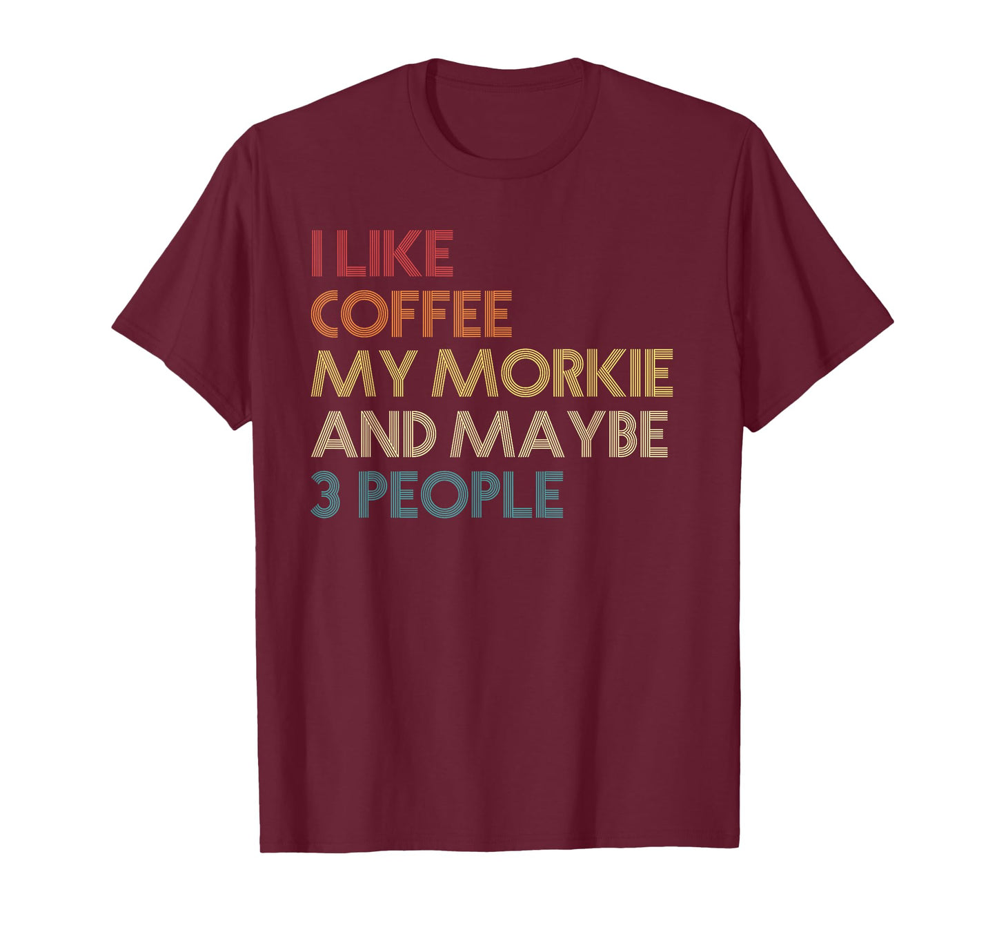 Morkie Dog Owner Coffee Lovers Quote Funny Vintage Retro T-Shirt