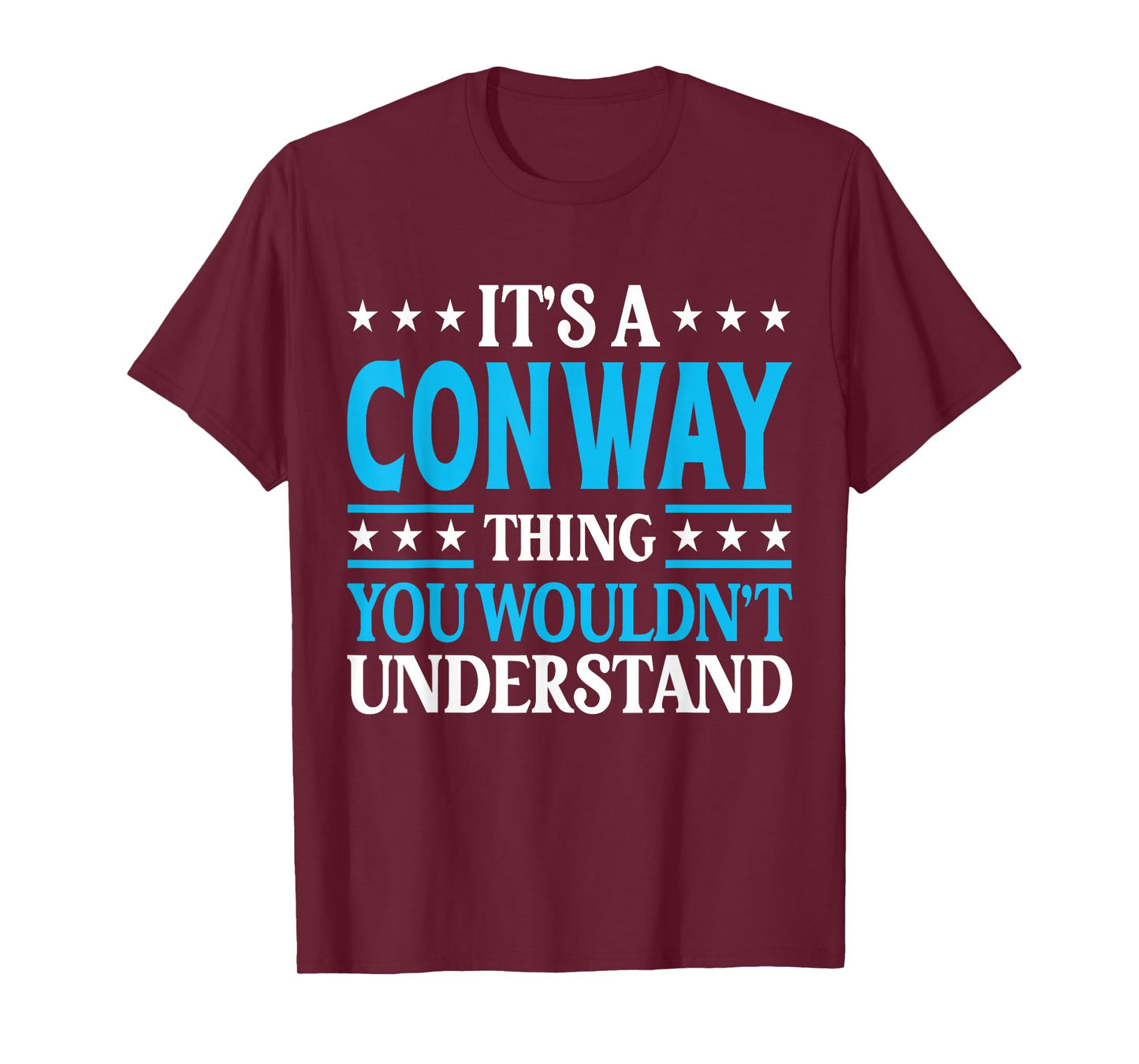 It's A Conway Thing Wouldn't Understand Personal Name Conway T-Shirt