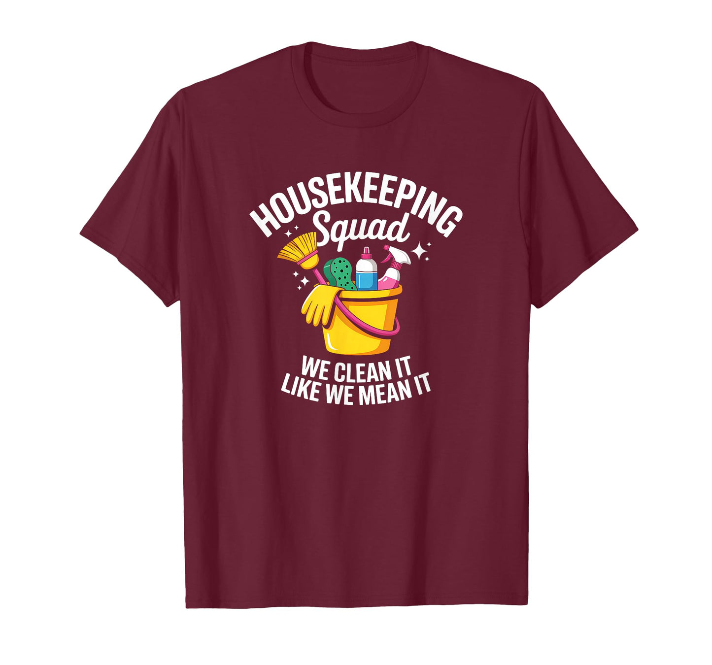 Funny Housekeeping Squad We Clean It Housekeeper T-Shirt
