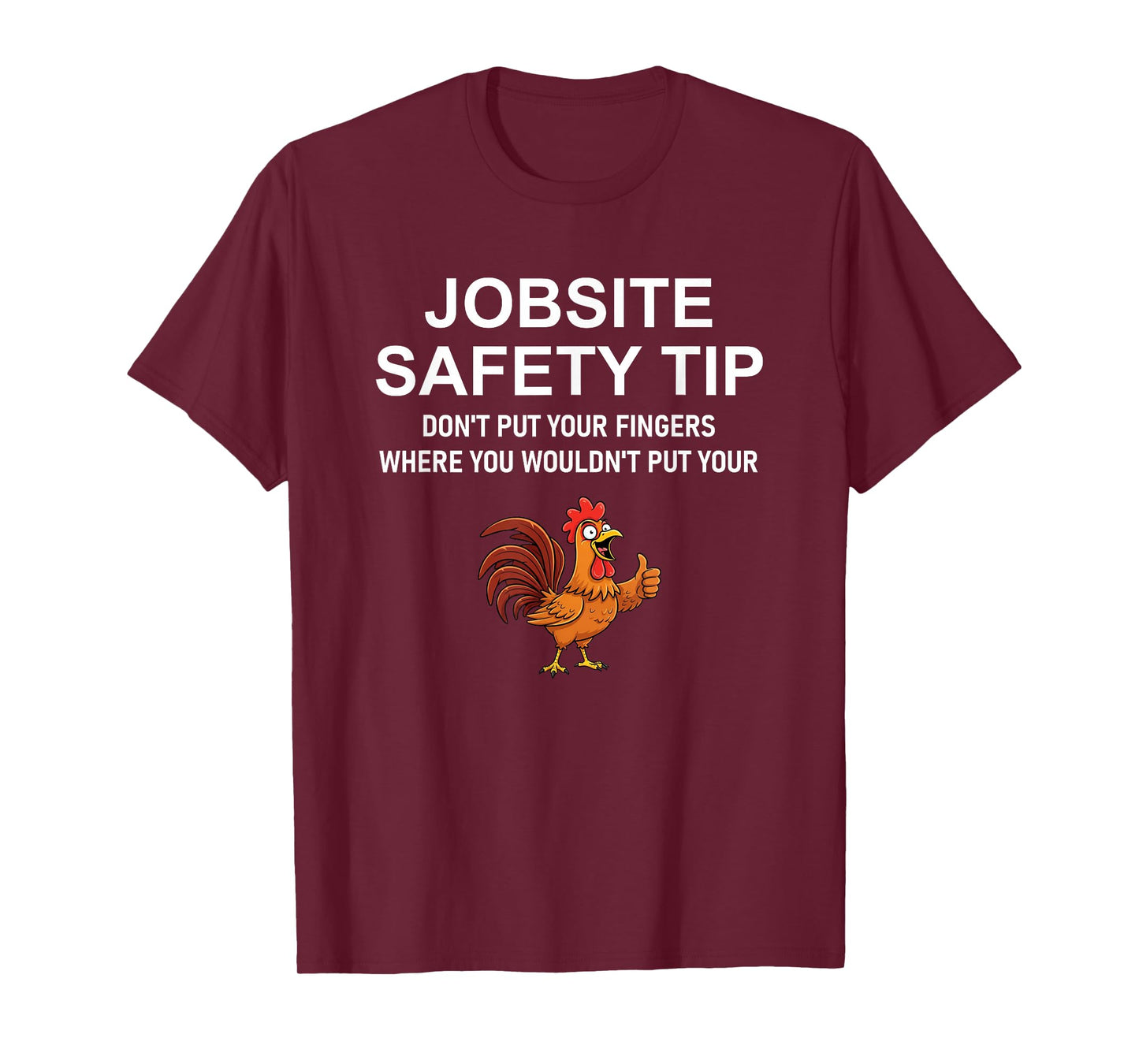 Jobsite Safety Tip, Don't Put Your Fingers, Joke, Work T-Shirt
