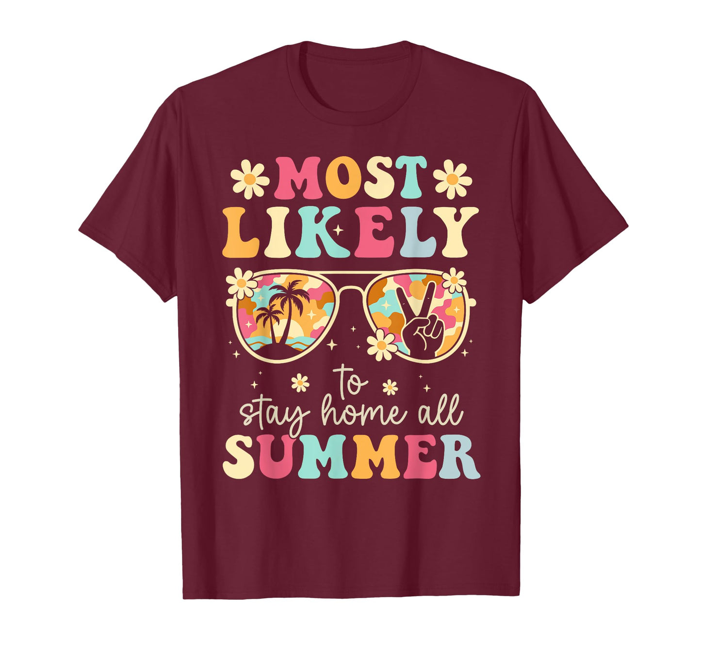 End of School Year Most Likely to Stay Home All Summer T-Shirt