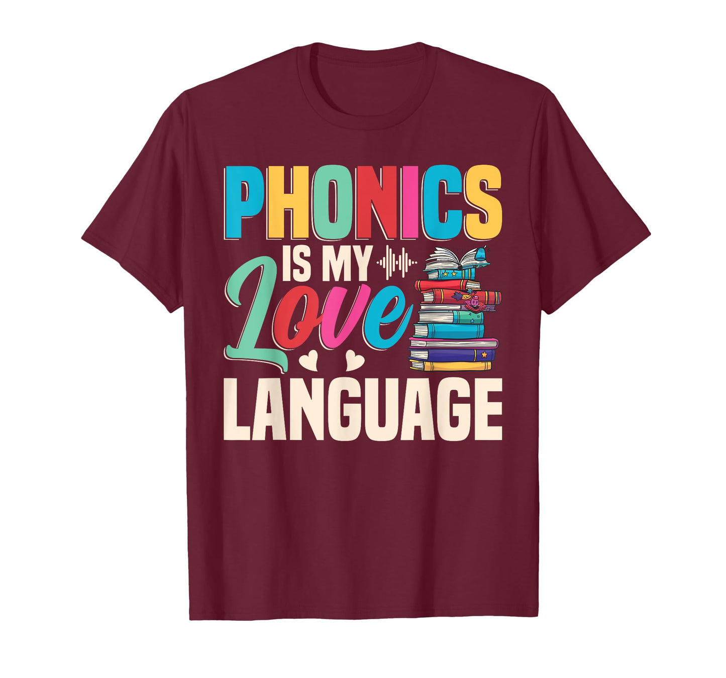 Phonics Is My Love Language - Phonics Teacher T-Shirt