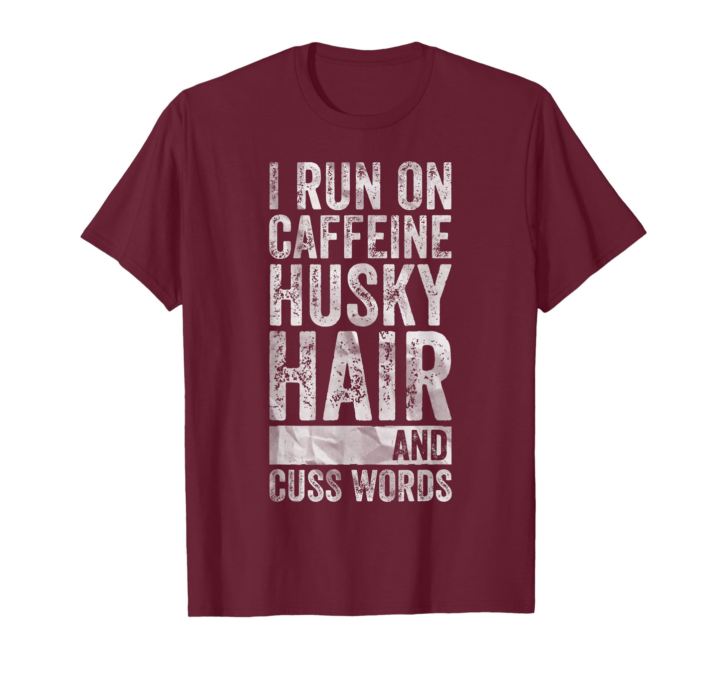 I Run On Caffeine Husky Hair And Cuss Words T-Shirt