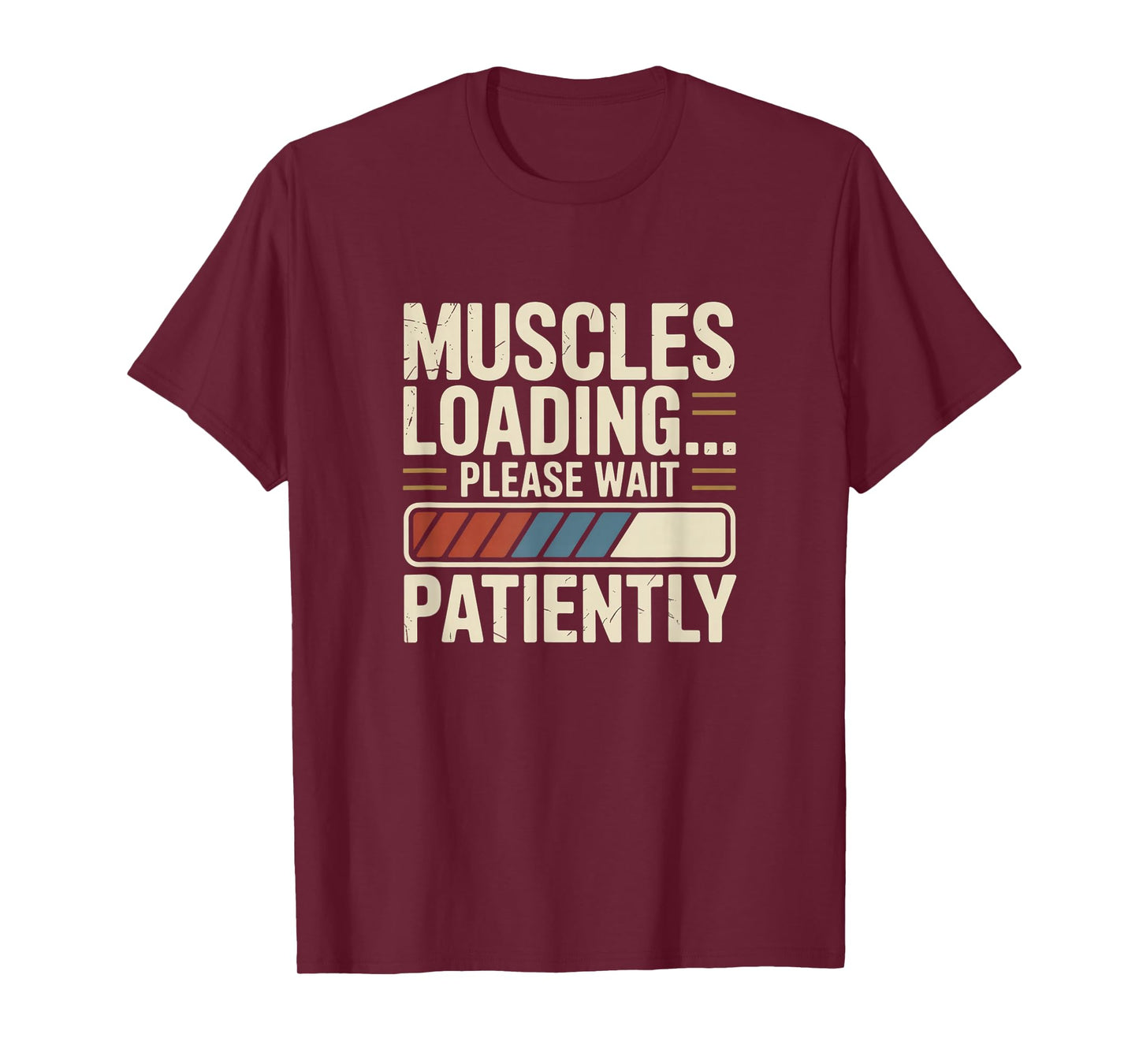 Muscles Loading Please Wait Fitness Funny Gym Workout Men T-Shirt