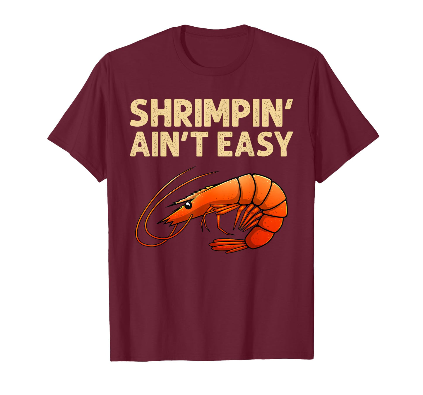 Funny Shrimpin' Ain't Easy Shrimp Gift Cool Fishing Fisher T-Shirt