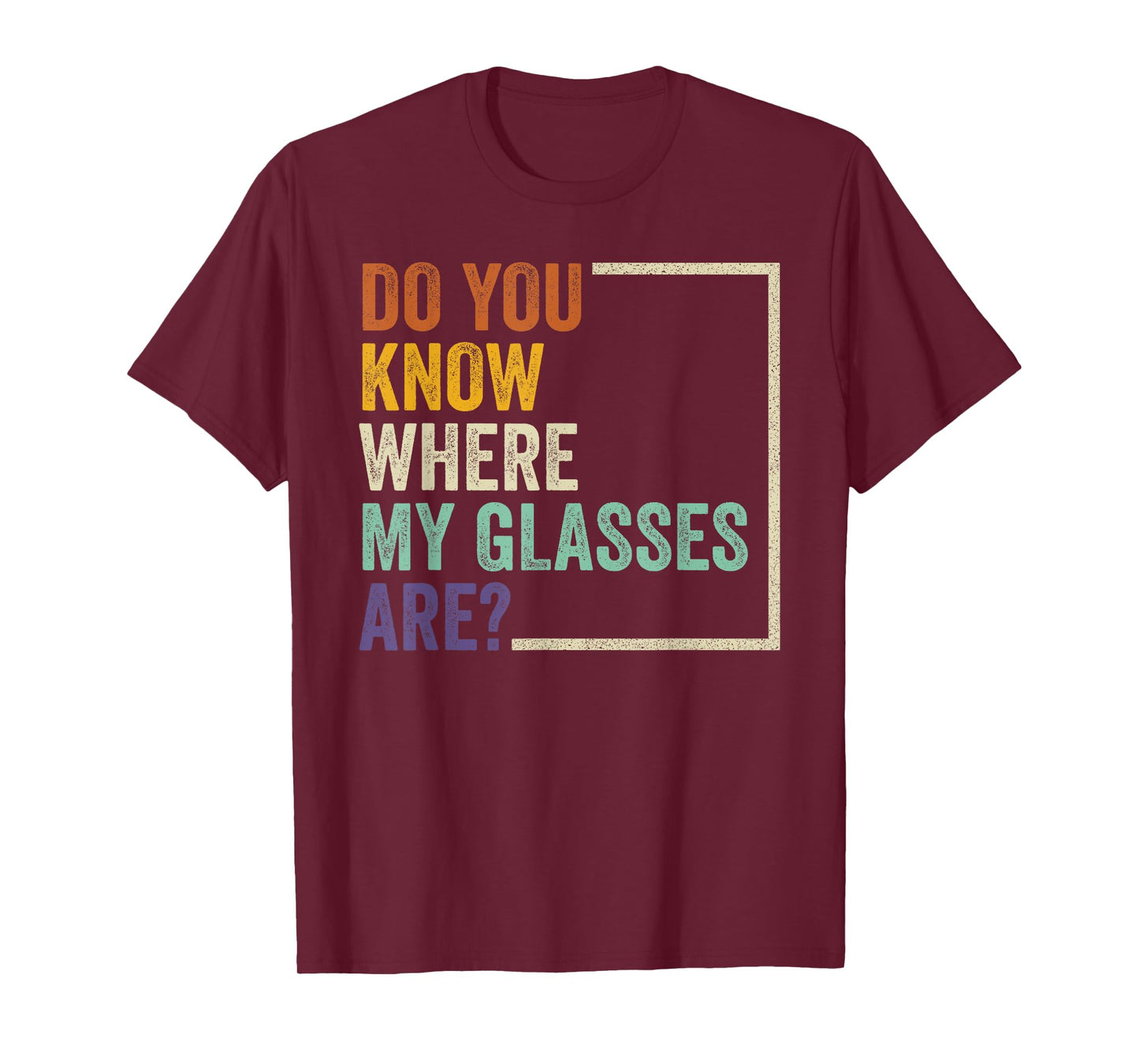Do You Know Where My Glasses Are? Funny Retro Vintage Quotes T-Shirt