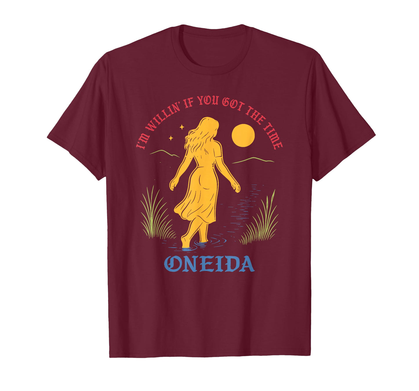 I'm Willin' If You Got The Time T-Shirt