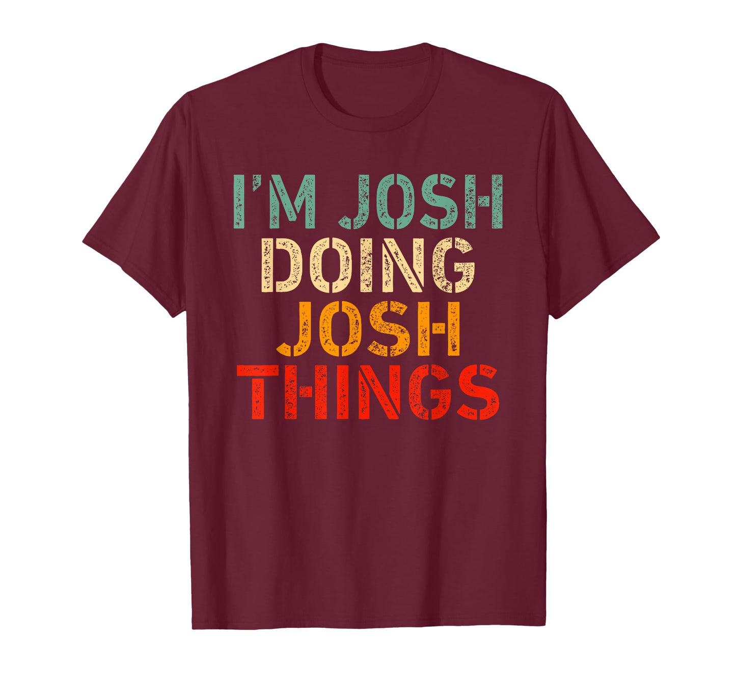 I'm Josh Doing Josh Things Funny Saying Birthday Christmas T-Shirt