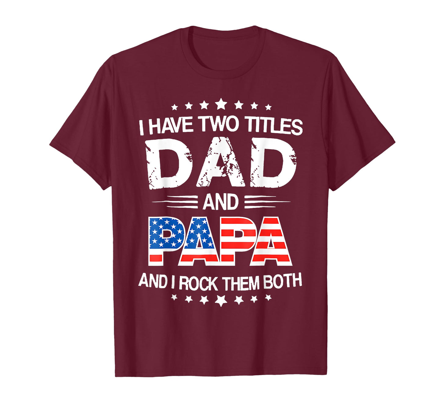 I Have Two Titles Dad And Papa Funny Father's Day Dad Gifts T-Shirt