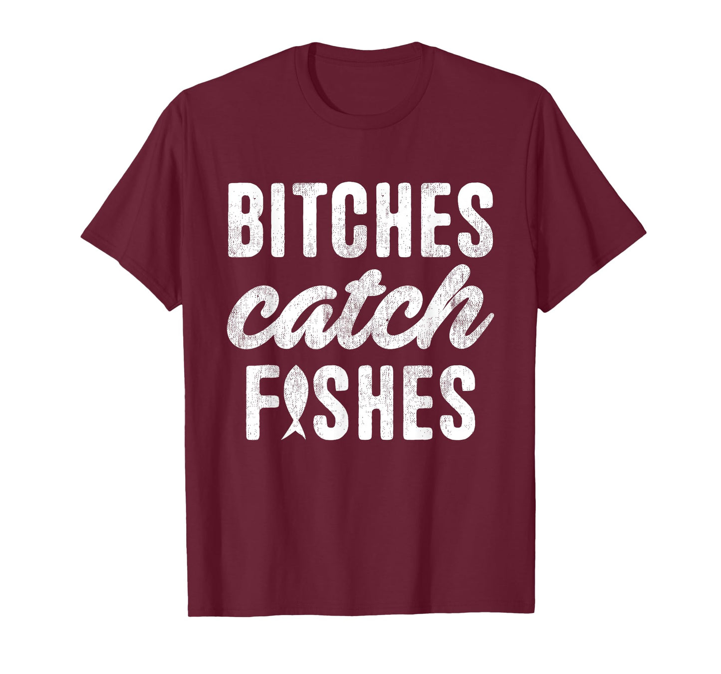 Bitches Catch Fishes Funny Girl Fish Girlfriend Fishing T-Shirt