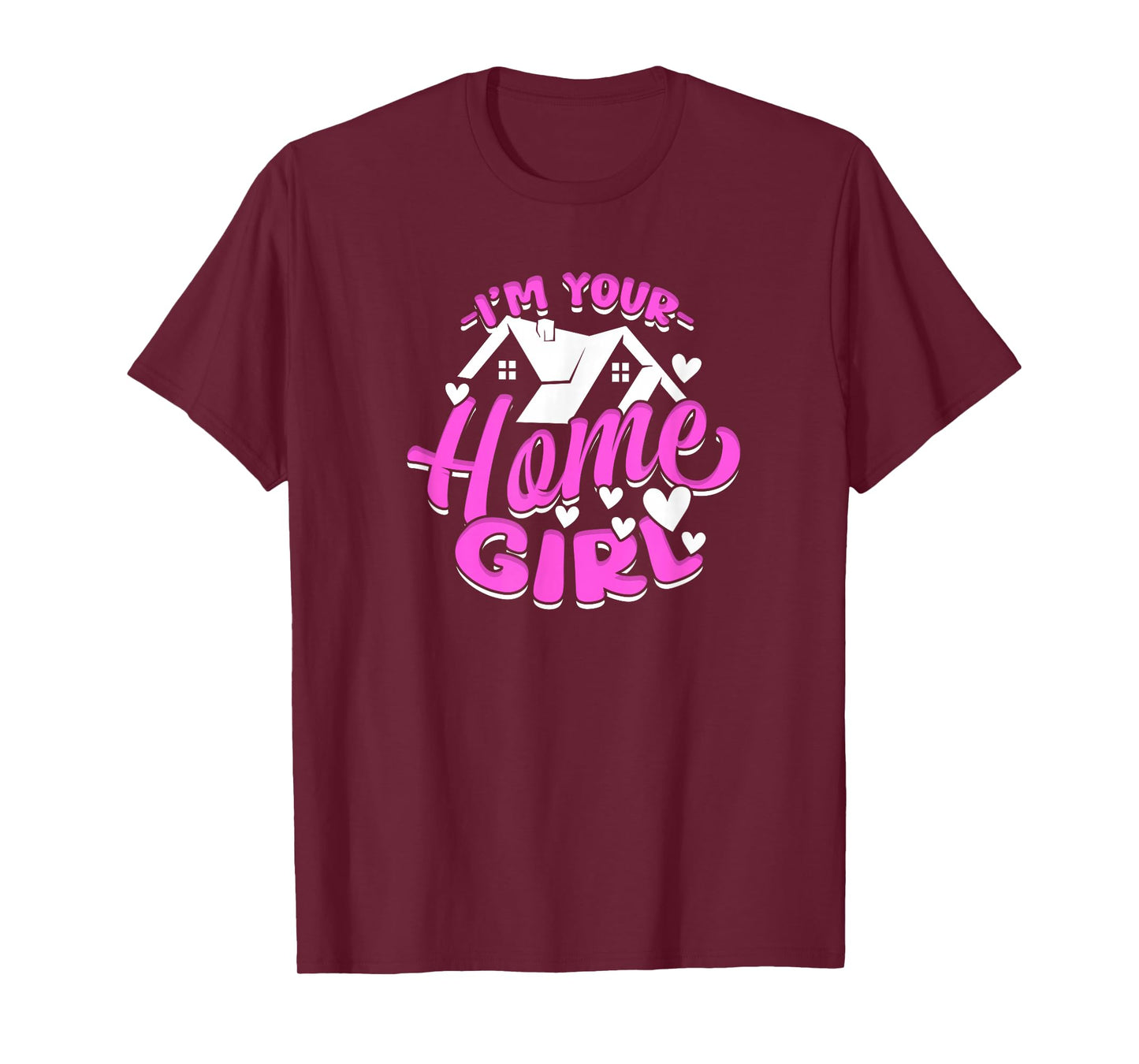 I'm Your Home Girl Female Realtor T-Shirt
