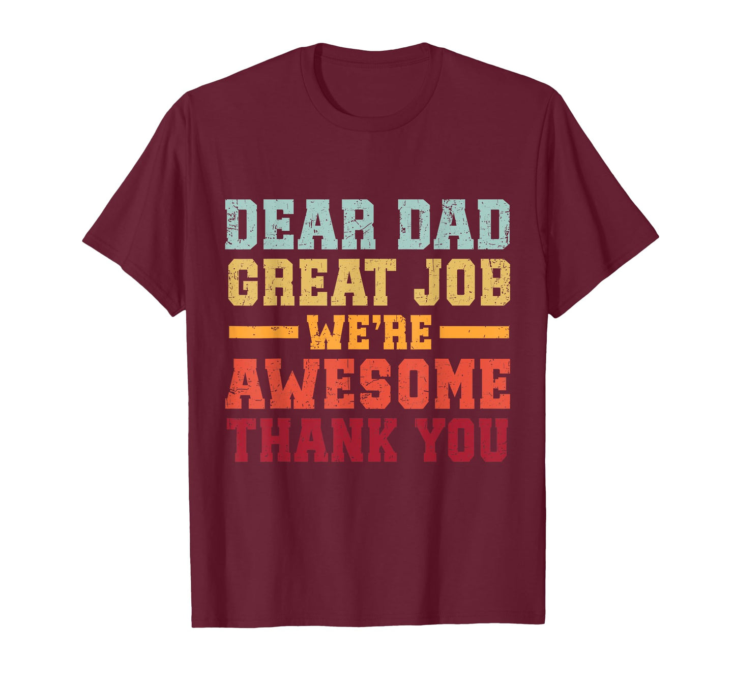 Dear Dad Great Job We're Awesome Thank You Father Quotes T-Shirt
