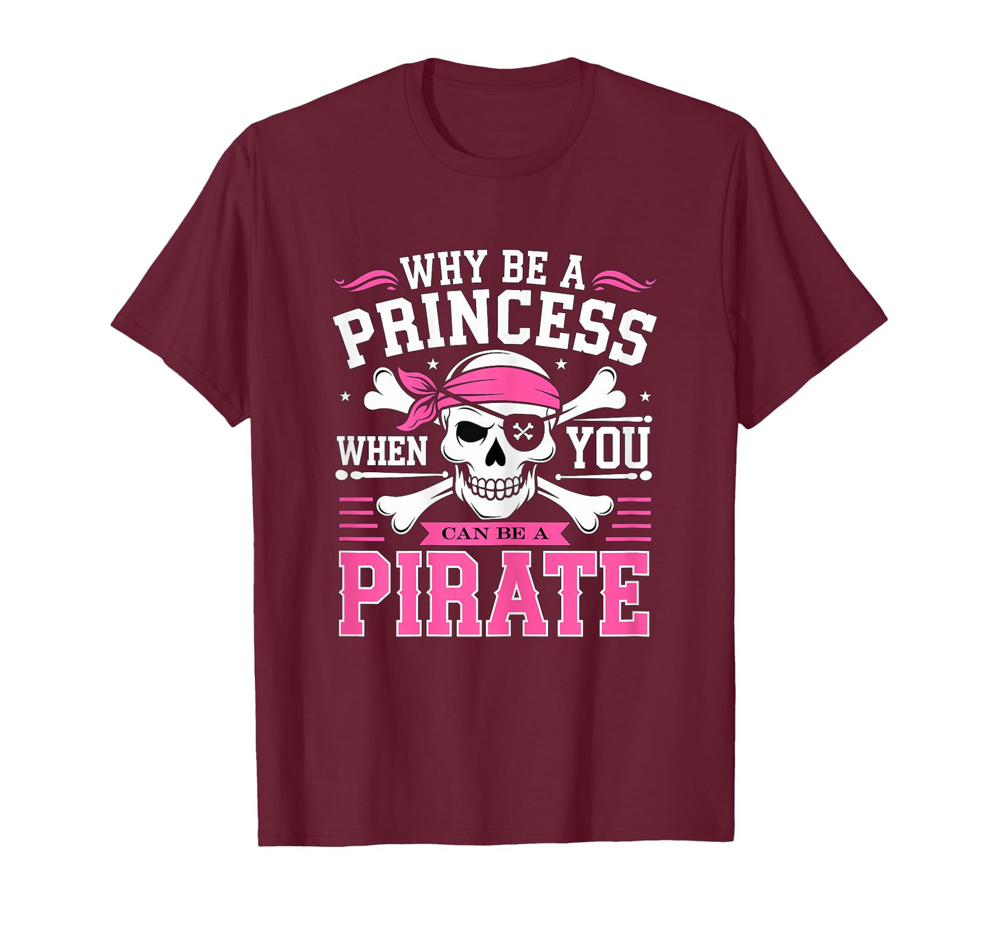 Why be a Princess when you can be Pirate Skull T-Shirt