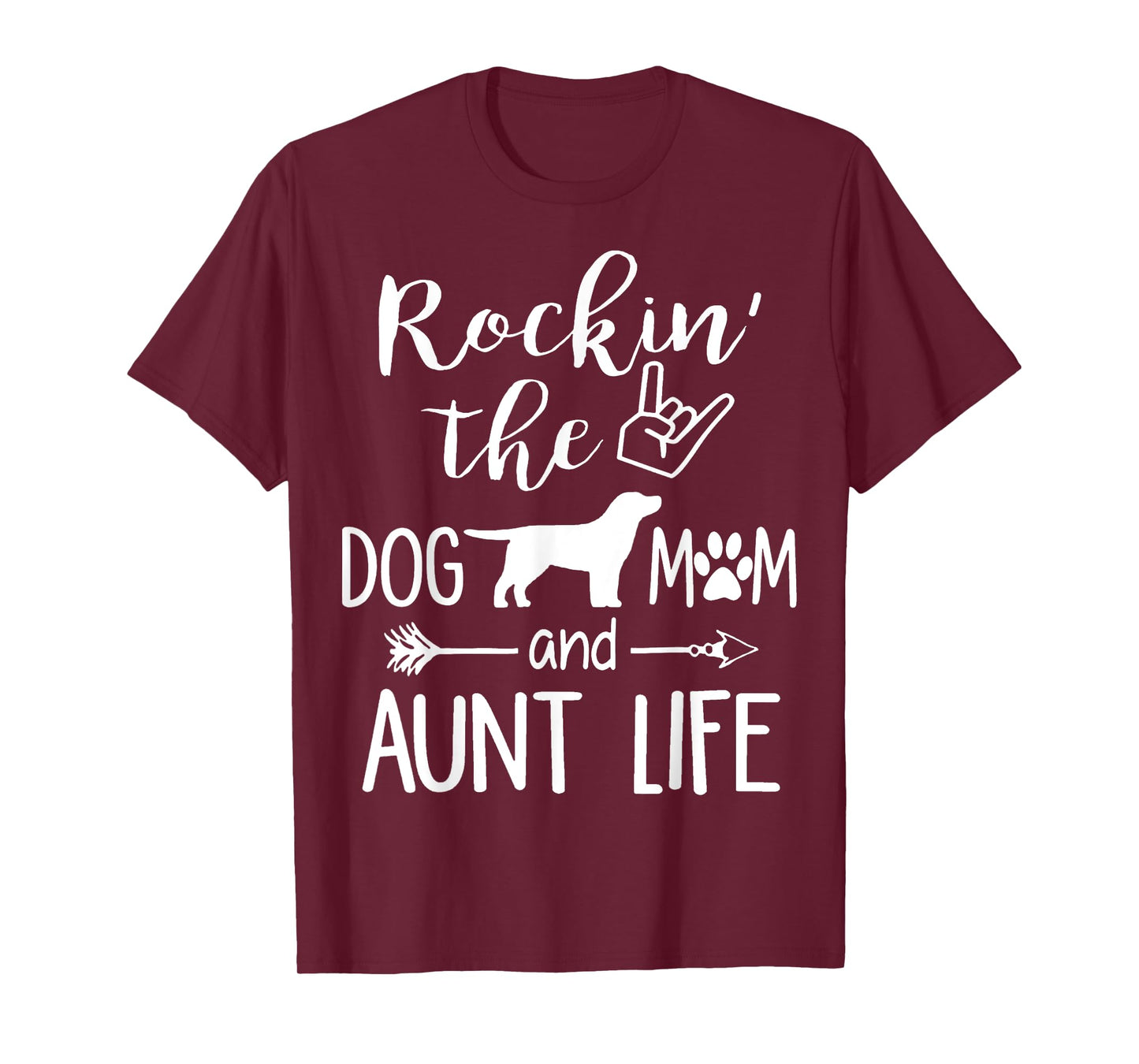 Rockin' The Dog Mom and Aunt Life mothers day gift Dog Lover T-Shirt