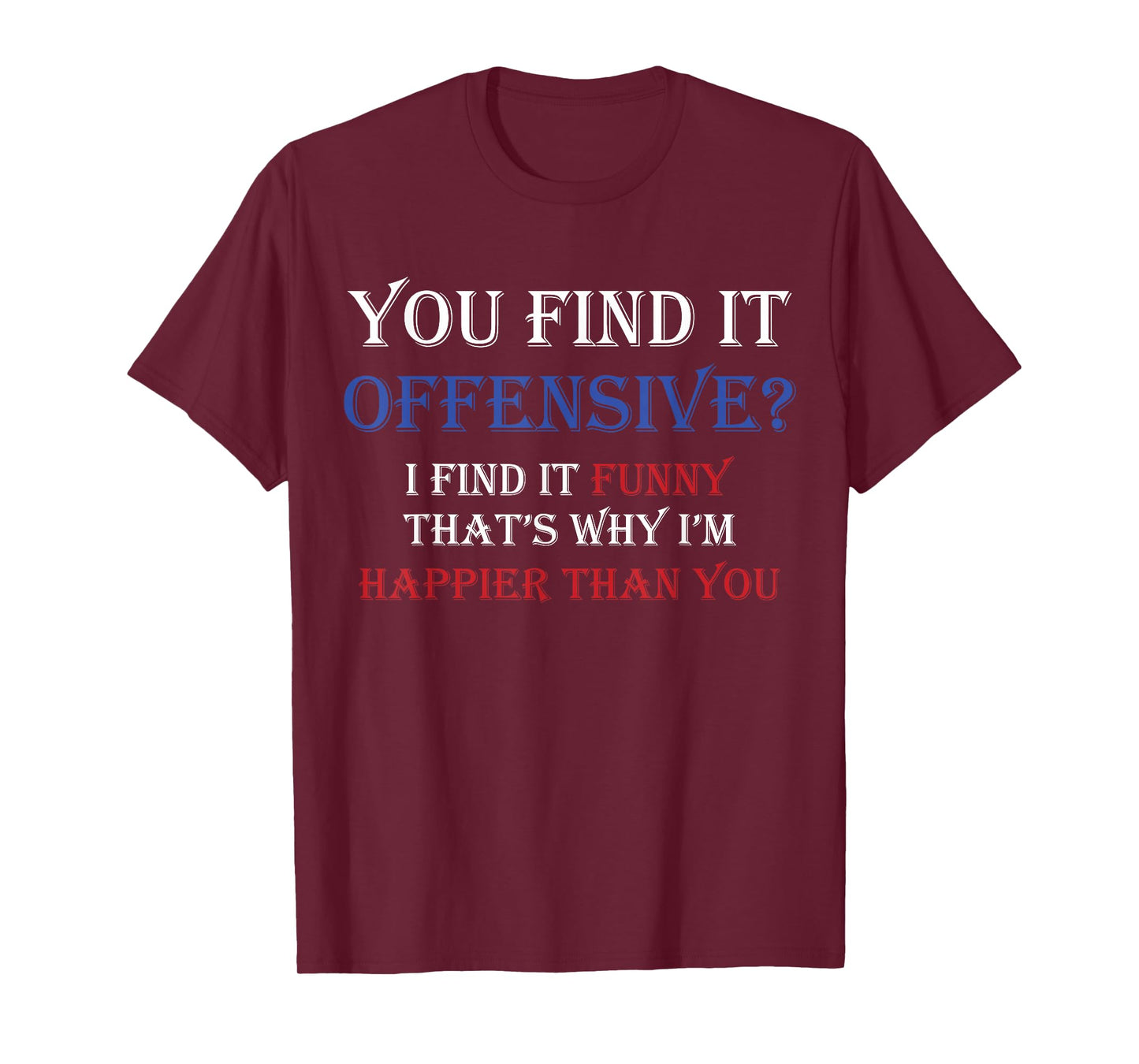 You Find It Offensive? I Find It Funny Redneck Country T-Shirt