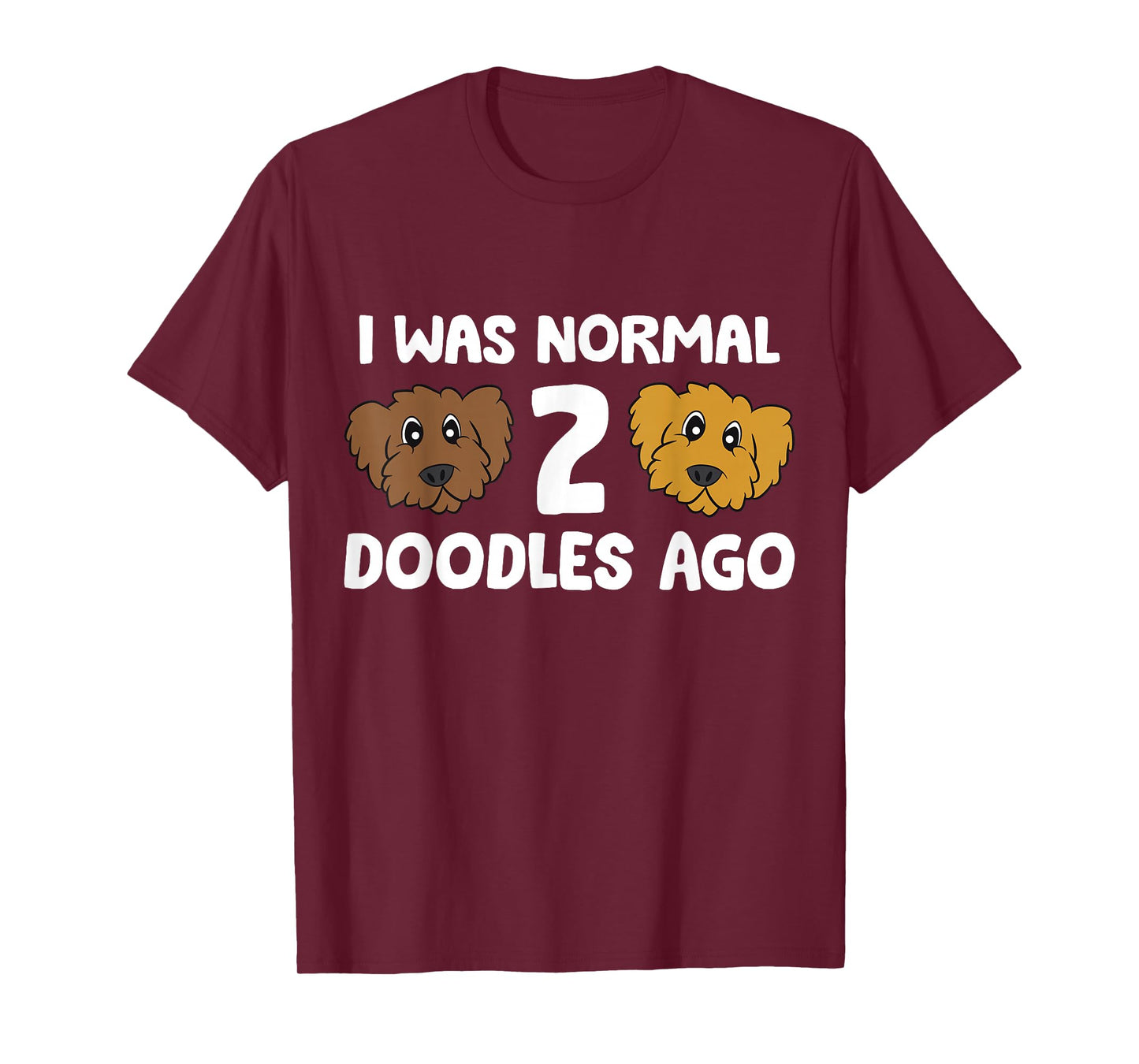 I Was Normal 2 Doodles Ago Cute Doodle Dog Owner T-Shirt