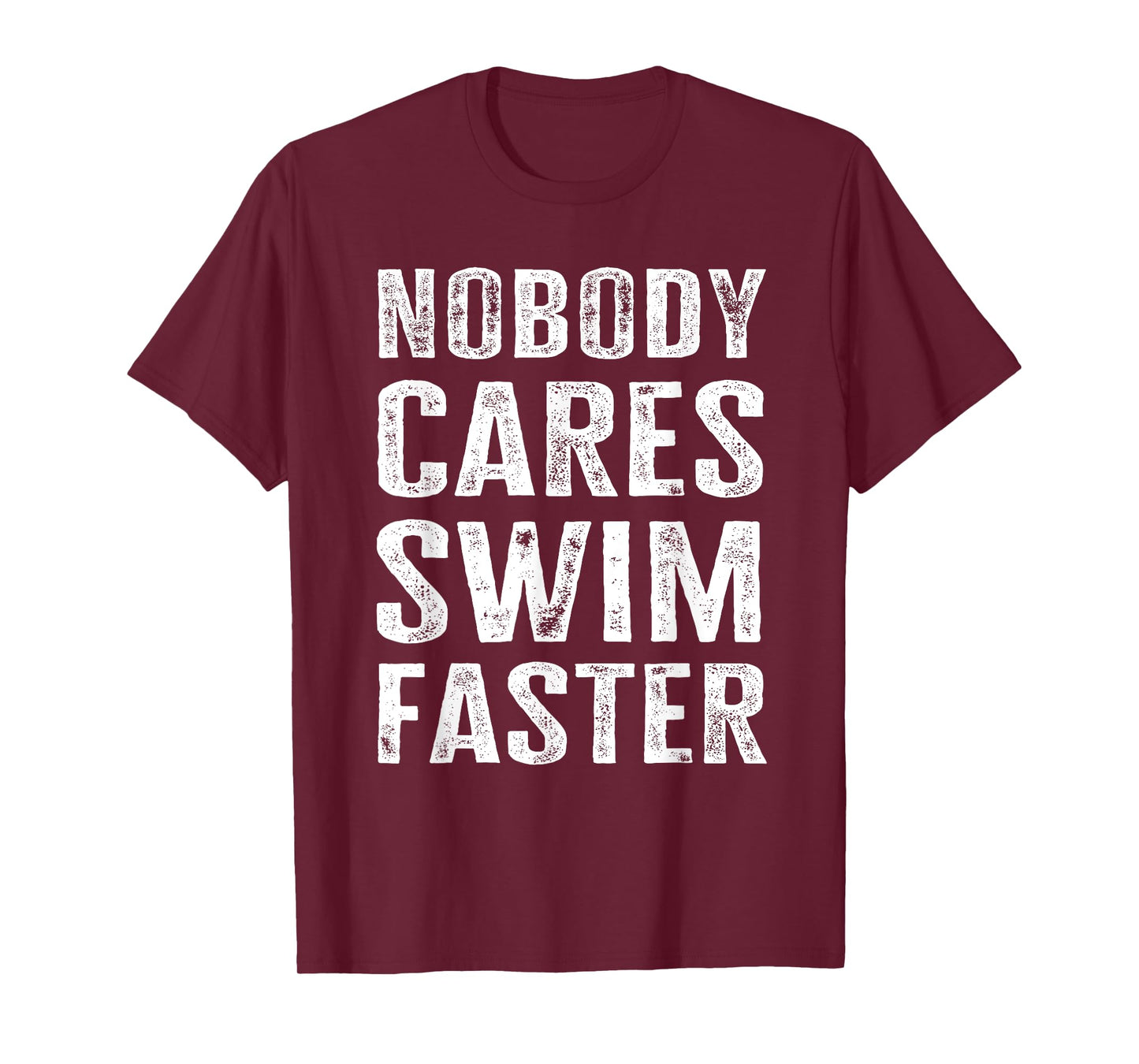 Nobody Cares Swim Faster - Funny Swimming Coach & Instructor T-Shirt