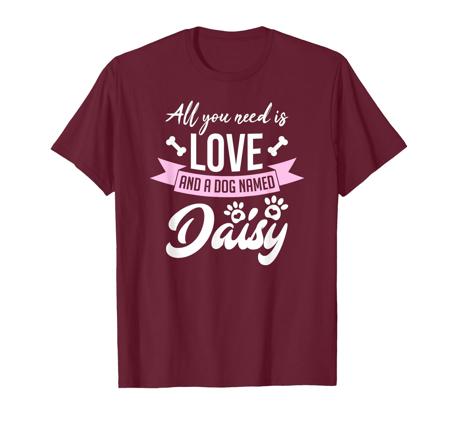All You Need Is Love And A Dog Named Daisy Owner T-Shirt