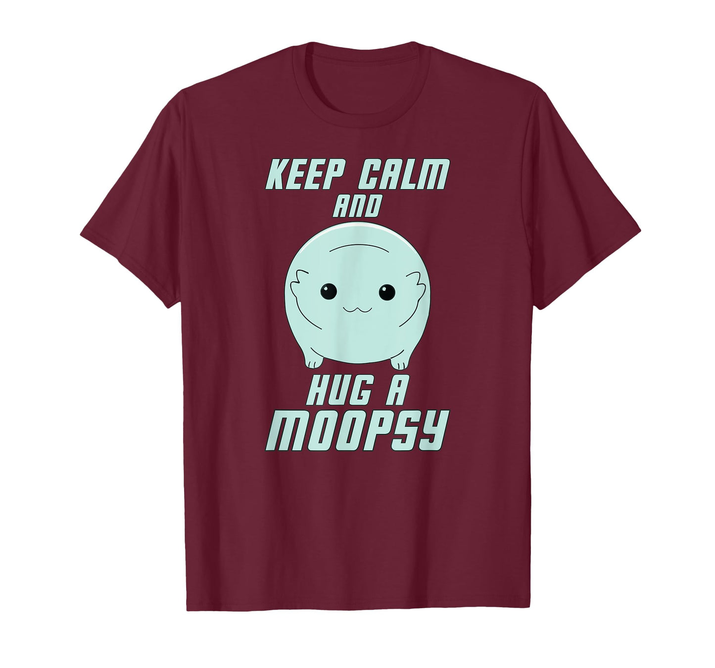 Keep Calm and Hug a Moopsy (Light Text) T-Shirt
