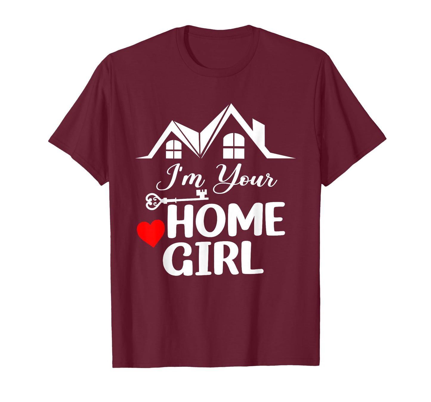 I'm Your Home Girl Funny Realtor Real Estate Agent T-Shirt