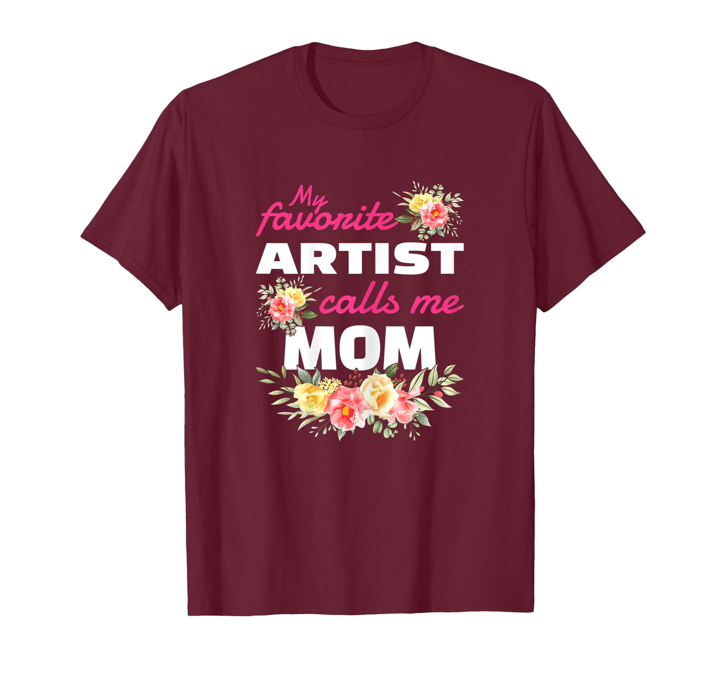 Womens My Favorite Artist Calls Me Mom T-Shirt