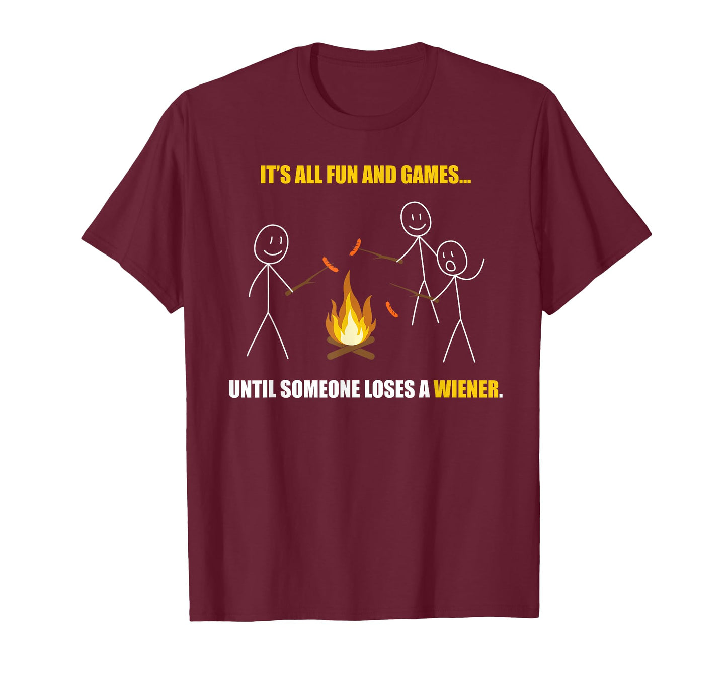 Its All Fun and Games Until Someone Loses a Wiener T-Shirt