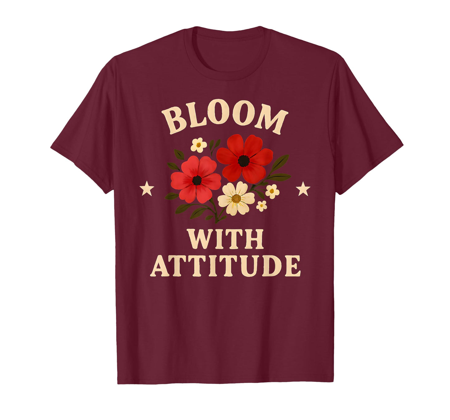 Bloom with Attitude Floral Design for Nature Lovers T-Shirt