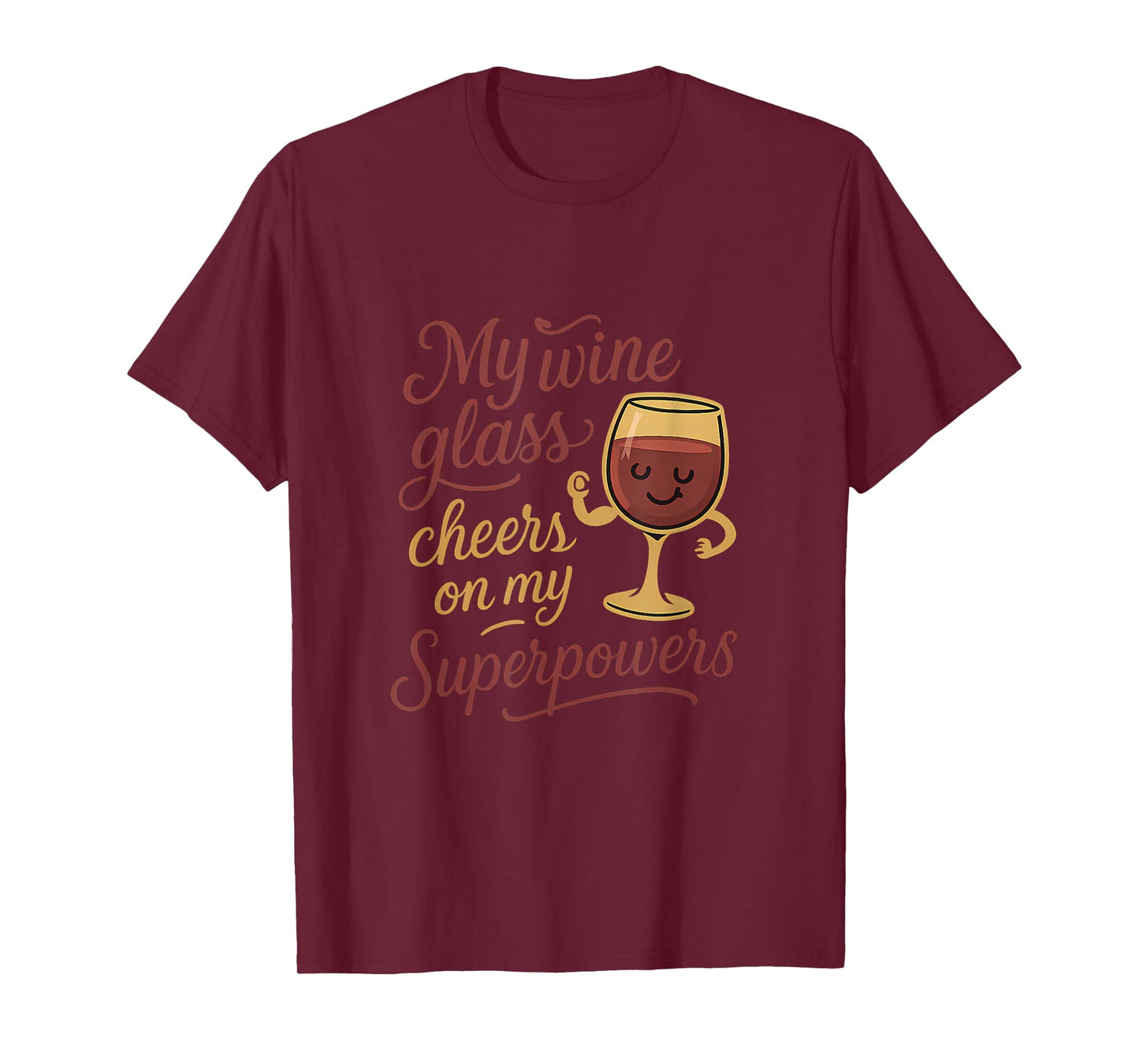 My Wine Glass Cheers On My Superpowers Funny Wine Graphic T-Shirt
