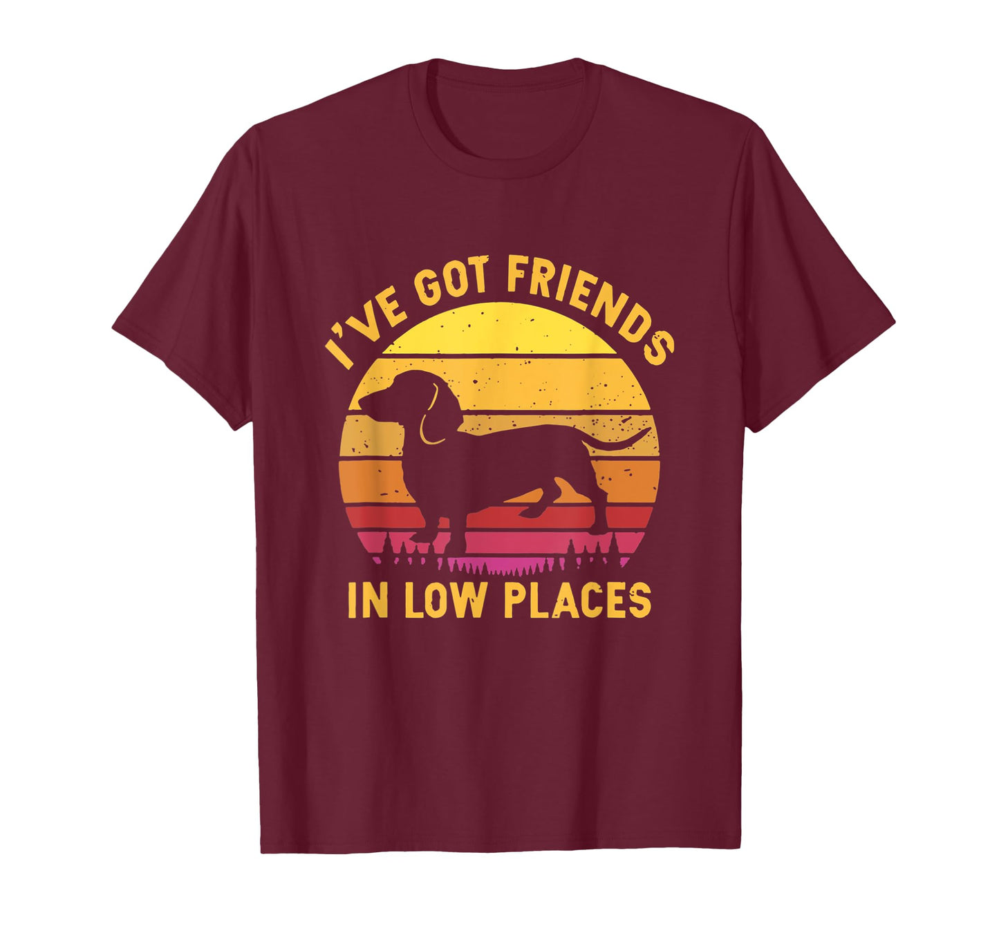 I've Got Friends In Low Places Funny Dachshund Apparel T-Shirt