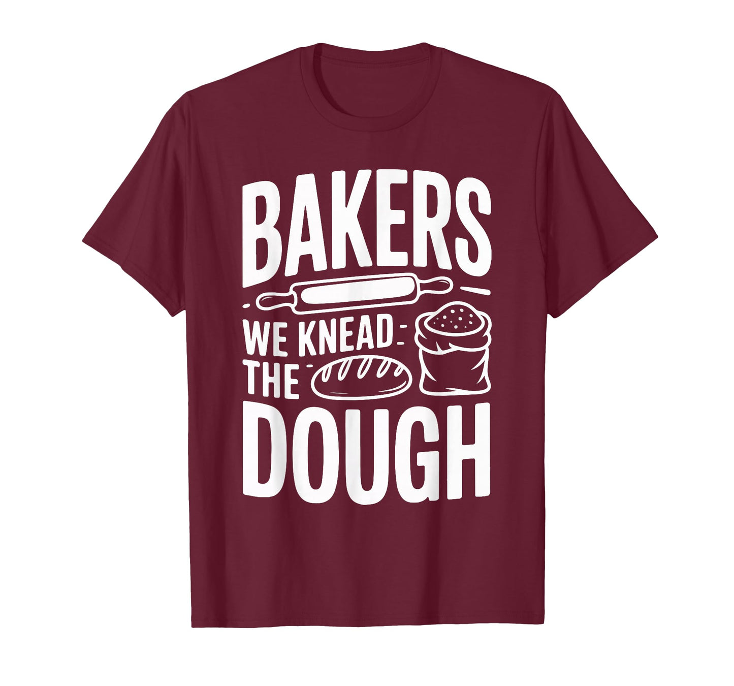 Bakers We Knead The Dough Rolling Pin Bread T-Shirt