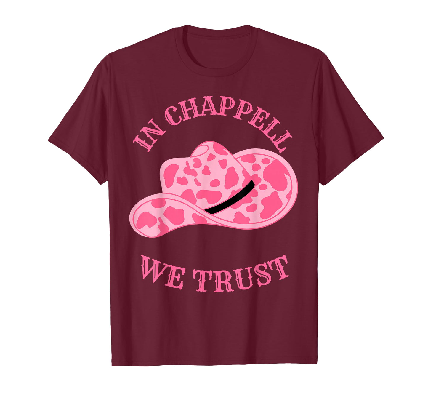In Chappell We Trust Hat Cowgirl For Western Country T-Shirt