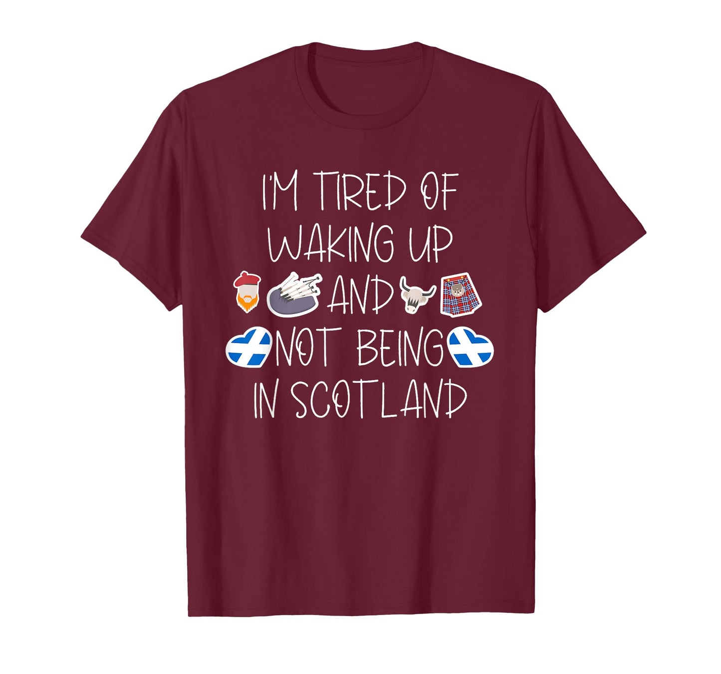 Scottish I’m Tired of Waking Up and Not Being in Scotland T-Shirt
