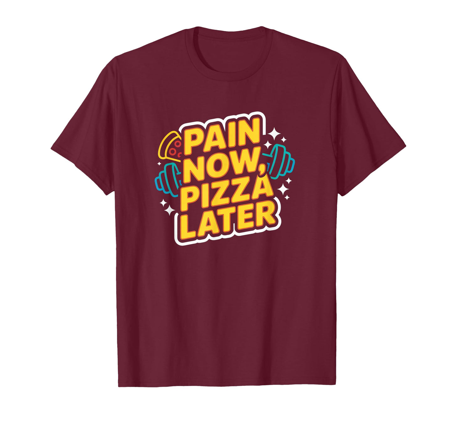Pain Now Pizza Later Fitness Funny Gym Workout for Men Women T-Shirt