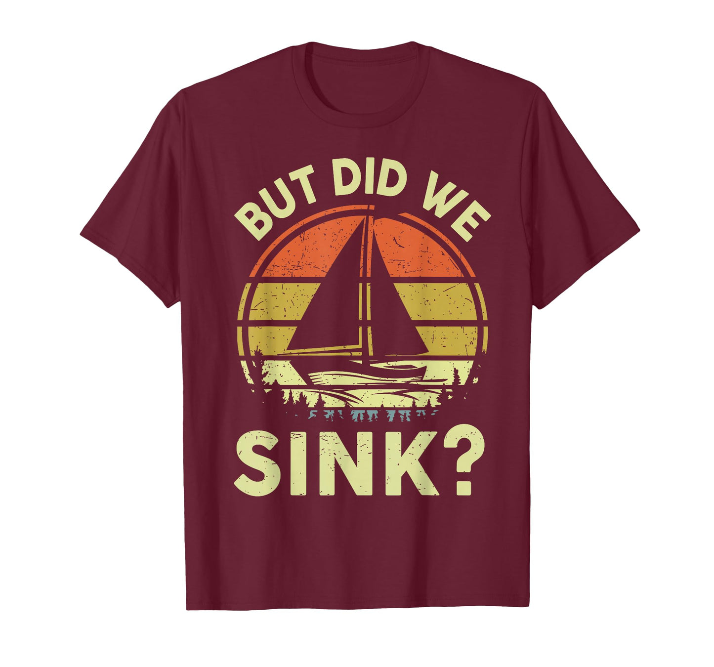 Boat Captain-Shirt But Did We Sink Funny Sailing Sailboat T-Shirt